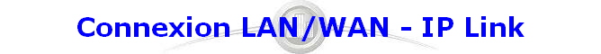 Connexion LAN/WAN - IP Link